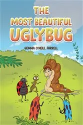 Book cover of The Most Beautiful Uglybug by Gemma O'Neill Farrell