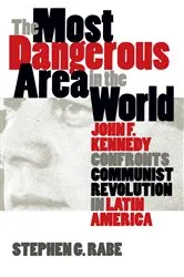 Book cover of The Most Dangerous Area in the World by Stephen G. Rabe