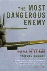 Book cover of The Most Dangerous Enemy by Stephen Bungay