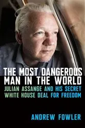 Book cover of The Most Dangerous Man in the World by Andrew Fowler