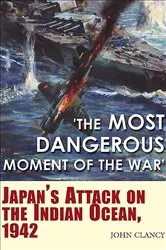 Book cover of 'The Most Dangerous Moment of the War' by John Clancy
