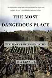 Book cover of The Most Dangerous Place by Imtiaz Gul