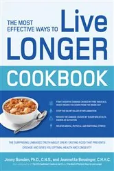 Book cover of The Most Effective Ways to Live Longer Cookbook by Jonny Bowden