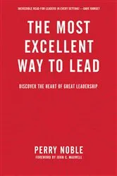 Book cover of The Most Excellent Way to Lead by Perry Noble