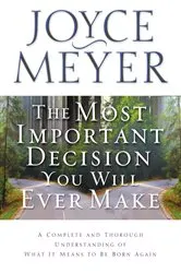 Book cover of The Most Important Decision You Will Ever Make by Joyce Meyer