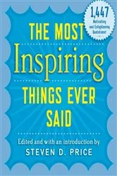 Book cover of The Most Inspiring Things Ever Said by Steven D. Price