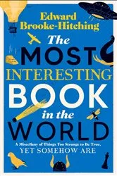 Book cover of The Most Interesting Book in the World by Edward Brooke-Hitching