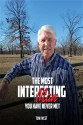 Book cover of The Most Interesting Man You Have Never Met by Tom West