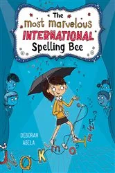 Book cover of The Most Marvelous International Spelling Bee by Deborah Abela