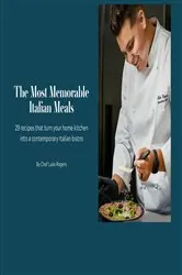 Book cover of The Most Memorable Italian Meals by Luke Rogers