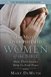 Book cover of The Most Overwhelmed Women of the Bible by Mary E. DeMuth