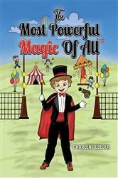Book cover of The Most Powerful Magic Of All by Charlene Ebejer