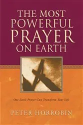 Book cover of The Most Powerful Prayer on Earth by Peter Horrobin