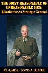 Book cover of The Most Reasonable Of Unreasonable Men: Eisenhower As Strategic General by Unknown