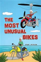 Book cover of The Most Unusual Bikes by Dawn Jackson