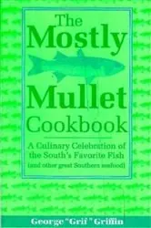 Book cover of The Mostly Mullet Cookbook by George Griffin