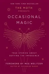 Book cover of The Moth Presents: Occasional Magic by Catherine Burns