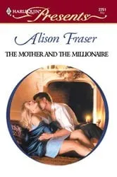 Book cover of The Mother and the Millionaire by Alison Fraser