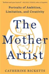 Book cover of The Mother Artist by Catherine Ricketts