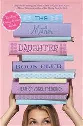 Book cover of The Mother-Daughter Book Club by Heather Vogel Frederick