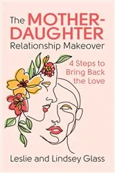 Book cover of The Mother-Daughter Relationship Makeover by Leslie Glass