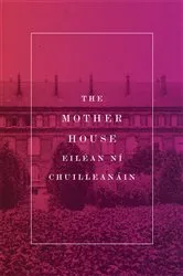 Book cover of The Mother House by Eilean Ni Chuilleanain