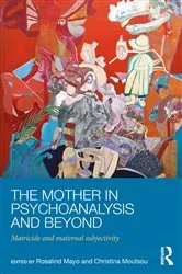 Book cover of The Mother in Psychoanalysis and Beyond by Rosalind Mayo