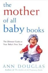 Book cover of The Mother of All Baby Books by Ann Douglas