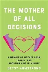 Book cover of The Mother of All Decisions by Betsy Armstrong