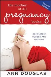 Book cover of The Mother of All Pregnancy Books (2nd ed.) by Ann Douglas