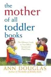 Book cover of The Mother of All Toddler Books by Ann Douglas