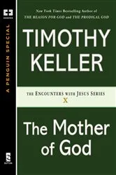 Book cover of The Mother of God by Timothy Keller