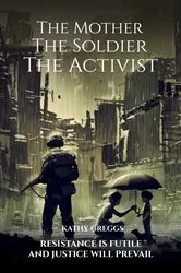 Book cover of The Mother The Soldier The Activist by Unknown