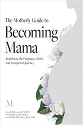 Book cover of The Motherly Guide to Becoming Mama by Jill Koziol