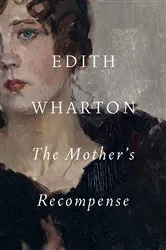 Book cover of The Mother's Recompense by Edith Wharton