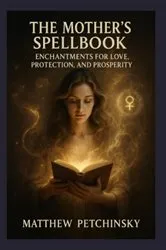 Book cover of The Mother's Spellbook by Matthew Petchinsky