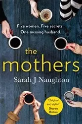 Book cover of The Mothers by Sarah J Naughton
