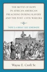 Book cover of The Motif of Hope in African American Preaching during Slavery and the Post-Civil War Era by Unknown