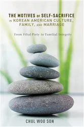 Book cover of The Motives of Self-Sacrifice in Korean American Culture, Family, and Marriage by Chul Woo Son