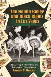 Book cover of The Moulin Rouge and Black Rights in Las Vegas by Earnest N. Bracey