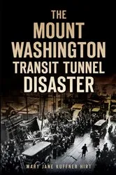 Book cover of The Mount Washington Transit Tunnel Disaster by Mary Jane Kuffner Hirt