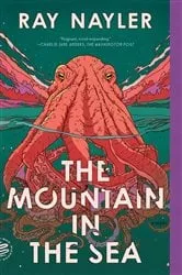 Book cover of The Mountain in the Sea by Ray Nayler