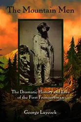 Book cover of The Mountain Men (2nd ed.) by George Laycock