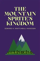 Book cover of The Mountain-Sprite's Kingdom by Edward Knatchbull-Hugessen
