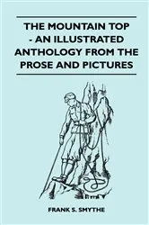 Book cover of The Mountain Top - An Illustrated Anthology From the Prose and Pictures by Frank S. Smythe
