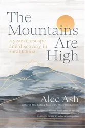 Book cover of The Mountains Are High by Alec Ash
