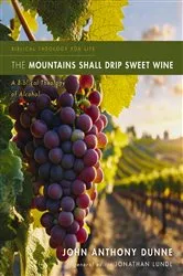 Book cover of The Mountains Shall Drip Sweet Wine by John Anthony Dunne