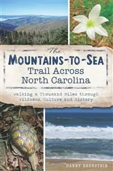 Book cover of The Mountains-to-Sea Trail Across North Carolina: Walking a Thousand Miles through Wildness, Culture and History by Danny Bernstein