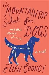 Book cover of The Mountaintop School for Dogs and Other Second Chances by Ellen Cooney