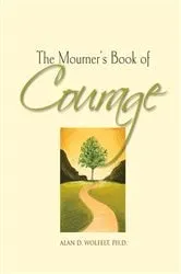 Book cover of The Mourner's Book of Courage by Alan D Wolfelt